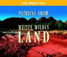 Patricia Shaw, Judy Winter - Weites Wildes Land (Audio book)