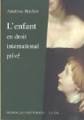 Andreas Bucher, BUCHER A, BUCHER A., Bucher Andreas - L ENFANT EN DROIT INTERNATIONAL PRIVE