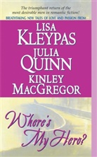 Lisa Kleypas, Kleypas Lisa, Kinley MacGregor, Julia Quinn, Quinn Julia - Where Is My Hero
