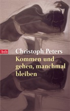 Christoph Peters - Kommen und gehen, manchmal bleiben