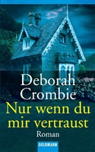 Deborah Crombie - Nur wenn du mir vertraust