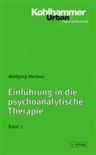 Wolfgang Mertens - Einführung in die psychoanalytische Therapie - Bd. 3: Einführung in die psychoanalytische Therapie. Tl.3