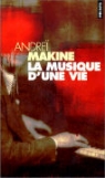 Andreï Makine, Andrei Makine, Andreï Makine, Andreï (1957-....) Makine, Andrej Makine, MAKINE ANDREI - La musique d'une vie