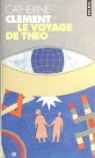 Catherine Clément, Catherine Clement, Catherine Clément, Catherine (1939-....) Clément, Clement Catherine - Le voyage de Théo