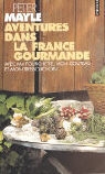 Jean Rosenthal, Peter Mayle, Peter (1939-2018) Mayle, Mayle Peter, Peter Mayle - Aventures dans la France gourmande : avec ma fourchette, mon couteau et mon tire-bouchon