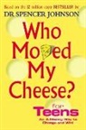 Spencer Johnson - Who Moved My Cheese ? For Teens