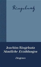 Joachim Ringelnatz - Sämtliche Erzählungen