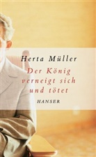 Herta Müller - Der König verneigt sich und tötet