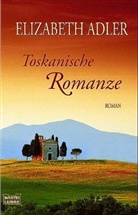 Elizabeth Adler - Toskanische Romanze