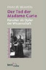 Franz M. Wuketits - Der Tod der Madame Curie