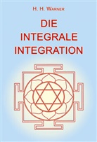 H H Warner, H. H. Warner, H.H. Warner - Die Integrale Integration