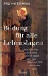 Jörg von Uthmann - Bildung für alle Lebenslagen