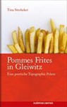 Tina Stroheker - Pommes Frites in Gleiwitz