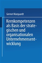 Gernot Marquardt - Kernkompetenzen als Basis der strategischen und organisationalen Unternehmensentwicklung