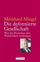 Meinhard Miegel - Die deformierte Gesellschaft