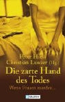 Peter Hiess, Christian Lunzer - Die zarte Hand des Todes
