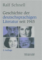 Ralf Schnell - Geschichte der deutschsprachigen Literatur seit 1945