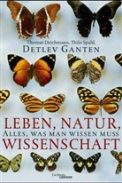 Thomas Deichmann, Detlev Ganten, Thilo Spahl - Leben, Natur, Wissenschaft