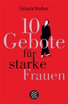 Ursula Nuber - 10 Gebote für starke Frauen