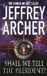 Jeffrey Archer - Shall We Tell the President ?