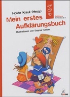 Dagmar Geisler, Holde Kreul - Mein erstes Aufklärungsbuch