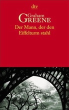 Graham Greene - Der Mann, der den Eiffelturm stahl und andere Erzählungen