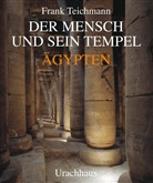 Frank Teichmann - Der Mensch und sein Tempel: Ägypten