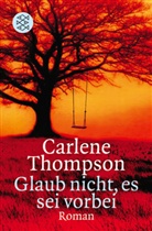 Carlene Thompson - Glaub nicht, es sei vorbei