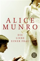 Alice Munro - Die Liebe einer Frau