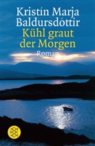 Kristin M. Baldursdottir, Kristin M. Baldursdóttir, Kristín Marja Baldursdóttir - Kühl graut der Morgen