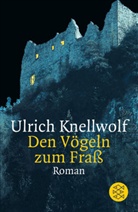 Ulrich Knellwolf - Den Vögeln zum Fraß