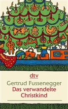 Gertrud Fussenegger - Das verwandelte Christkind