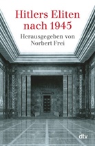 Norbert Frei, Norber Frei, Norbert Frei, Tobias Freimüller, Marc von Miquel u a - Hitlers Eliten nach 1945