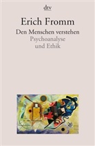 Erich Fromm - Den Menschen verstehen