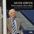Dieter Kürten - Drei unten, drei oben, 2 Audio-CDs (Hörbuch)