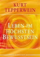 Kurt Tepperwein - Leben im höchsten Bewusstsein