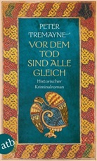 Peter Tremayne - Vor dem Tod sind alle gleich