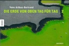 Yann Arthus-Bertrand - Die Erde von oben - Tag für Tag. Bd.2