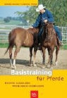Bernd Hackl, Carola Steen - Basistraining für Pferde
