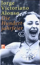 Jorge V. Alonso, Jorge Victoriano Alonso - Die Hundertjahrfeier