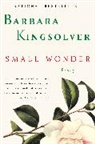 Barbara Kingsolver - Small Wonder