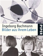 Ingeborg Bachmann, Andrea Hapkemeyer, Andreas Hapkemeyer - Ingeborg Bachmann, Bilder aus ihrem Leben