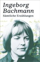 Ingeborg Bachmann - Sämtliche Erzählungen