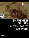 Barbara Catoir - Empremtes - Spuren. Antoni Tàpies. Das Werk