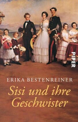 Erika Bestenreiner - Sisi und ihre Geschwister