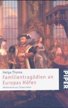 Helga Thoma - Familientragödien an Europas Fürstenhöfen