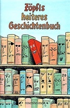 Helmut Zöpfl - Zöpfls heiteres Geschichtenbuch