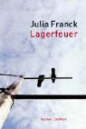 Julia Franck - Lagerfeuer