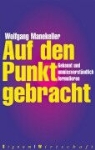 Wolfgang Manekeller - Auf den Punkt gebracht