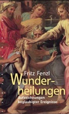 Fritz Fenzl - Wunderheilungen